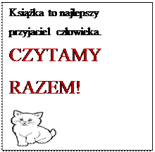 Pole tekstowe: Książka to najlepszy przyjaciel człowieka.  CZYTAMY RAZEM!       